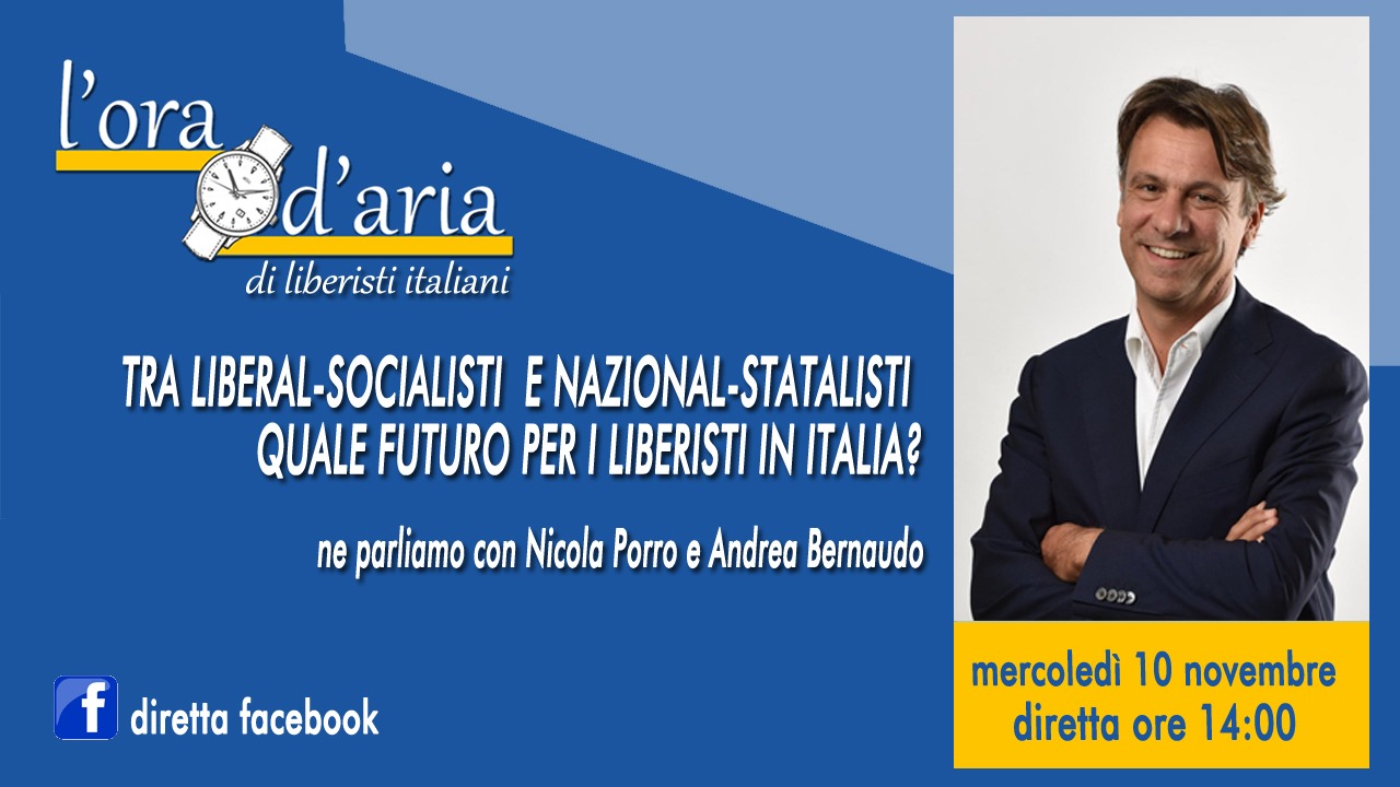 TRA LIBERAL SOCIALISTI E NAZIONAL STATALISTI QUALE FUTURO PER I LIBERISTI IN ITALIA ne parliamo con Nicola Porro e Andrea Bernaudo